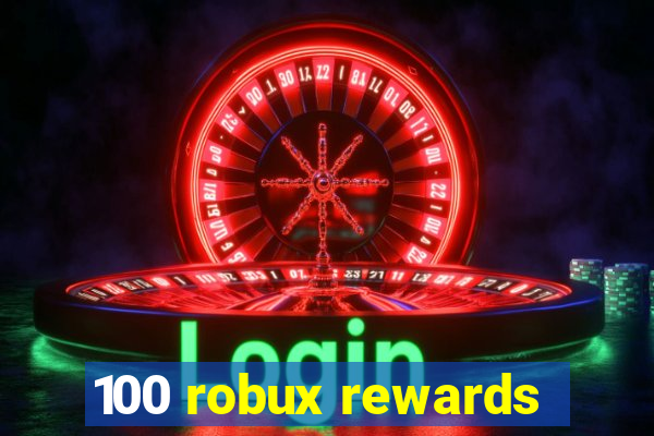 100 robux rewards